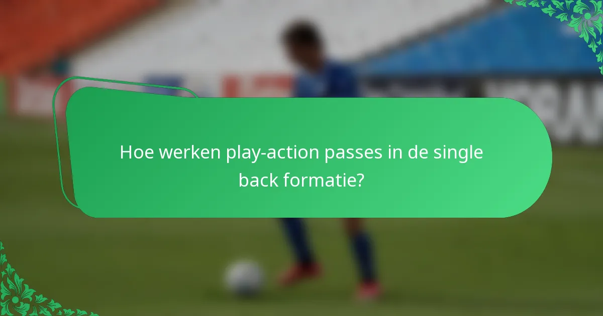 Hoe werken play-action passes in de single back formatie?