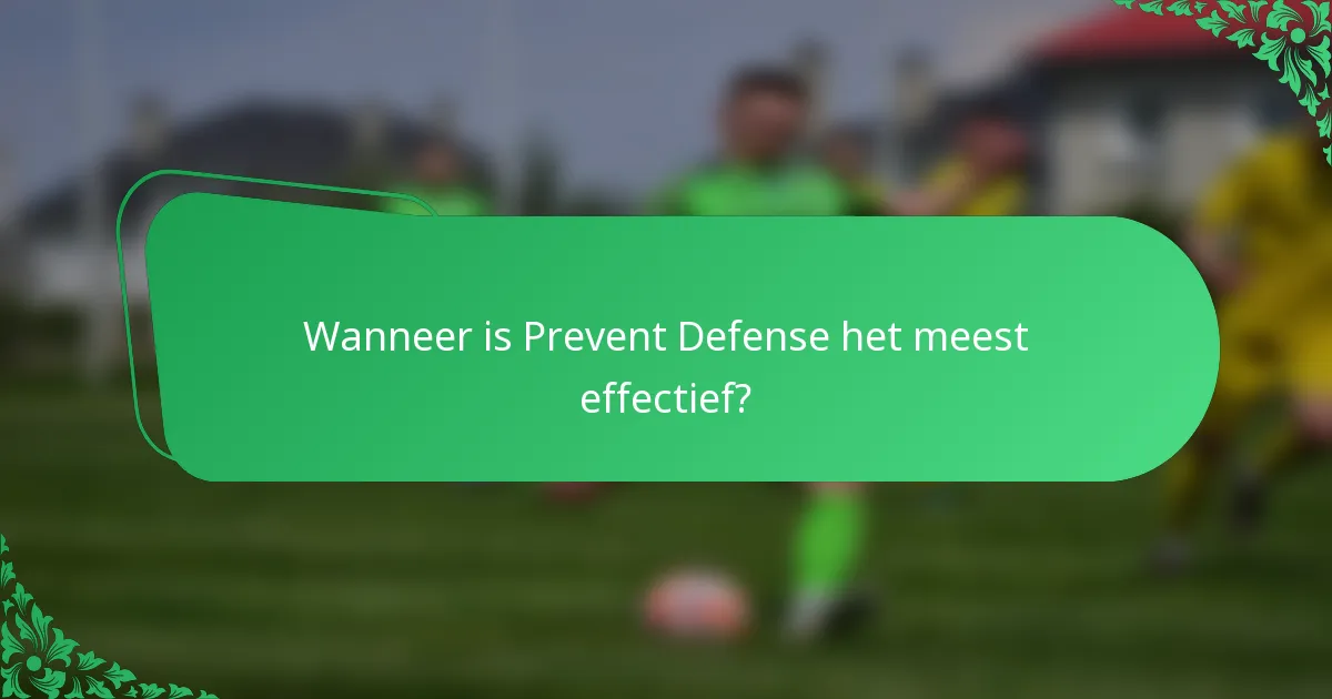Wanneer is Prevent Defense het meest effectief?