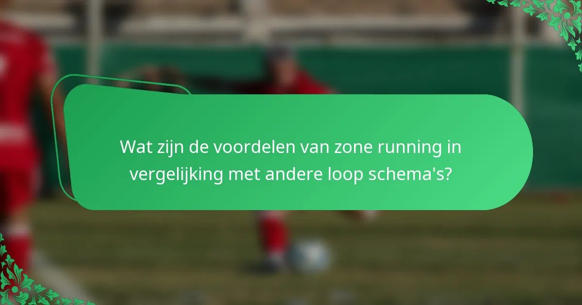 Wat zijn de voordelen van zone running in vergelijking met andere loop schema's?