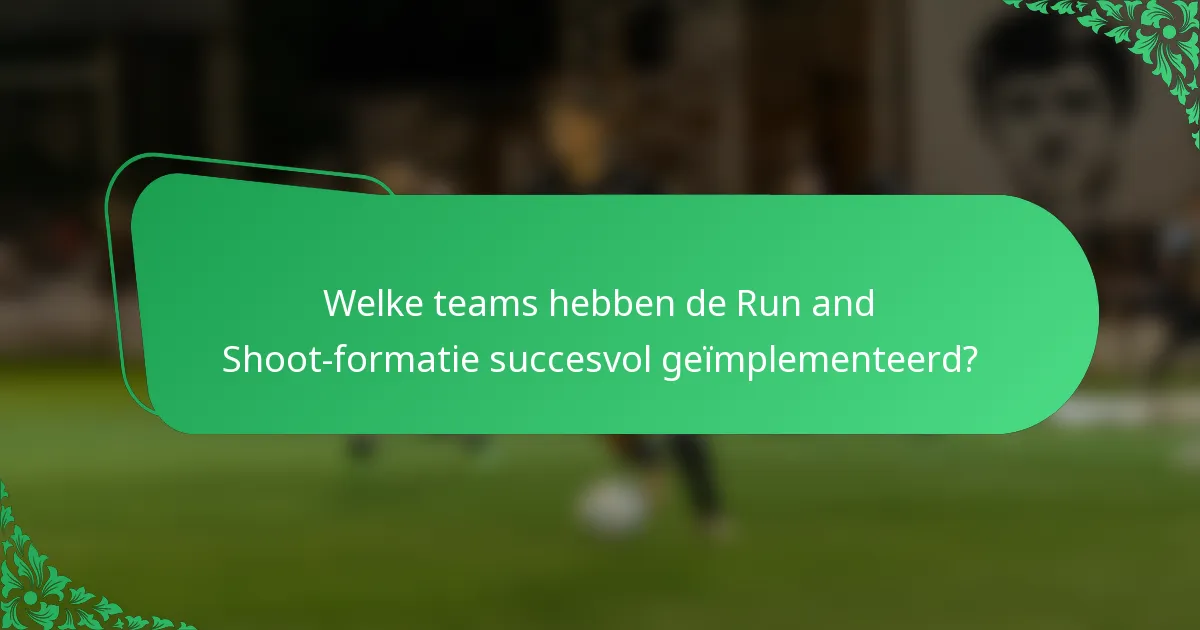 Welke teams hebben de Run and Shoot-formatie succesvol geïmplementeerd?
