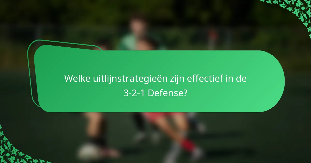 Welke uitlijnstrategieën zijn effectief in de 3-2-1 Defense?